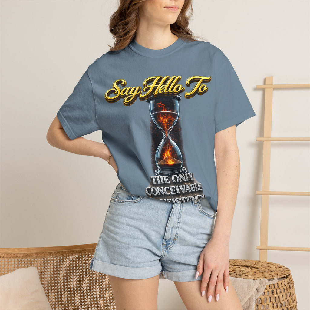 Say Hello To Time Hourglass Graphic T-Shirt — "The Only Conceivable Consistency Is Time" Printify
