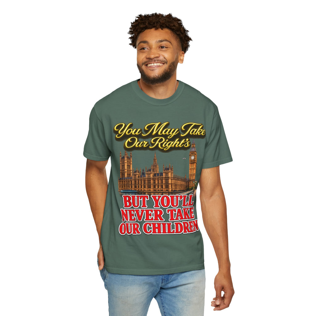 T-Shirt — "You May Take Our Rights But You'll Never Take Our Children" London Parliament Graphic Printify
