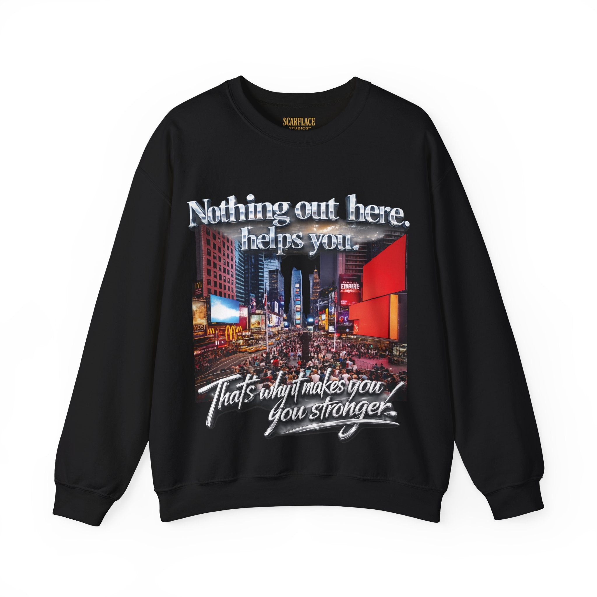 Crewneck Sweatshirt — Times Square Photo with Motivational Script “Nothing Out Here Helps You… That’s What Makes You Stronger” Printify