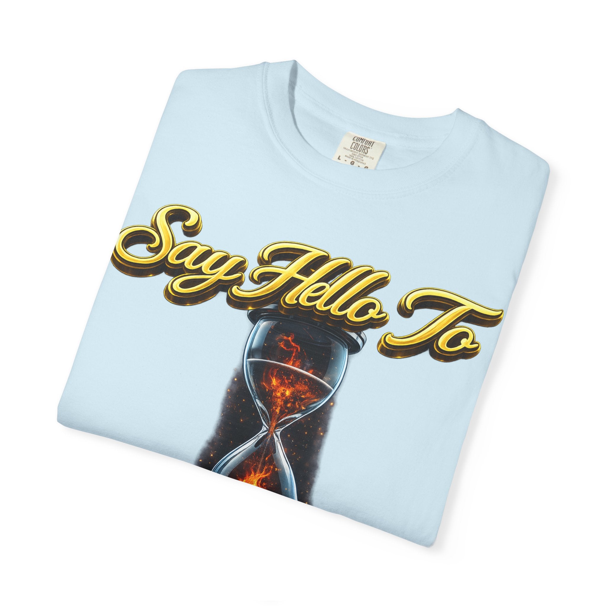 Say Hello To Time Hourglass Graphic T-Shirt — "The Only Conceivable Consistency Is Time" Printify