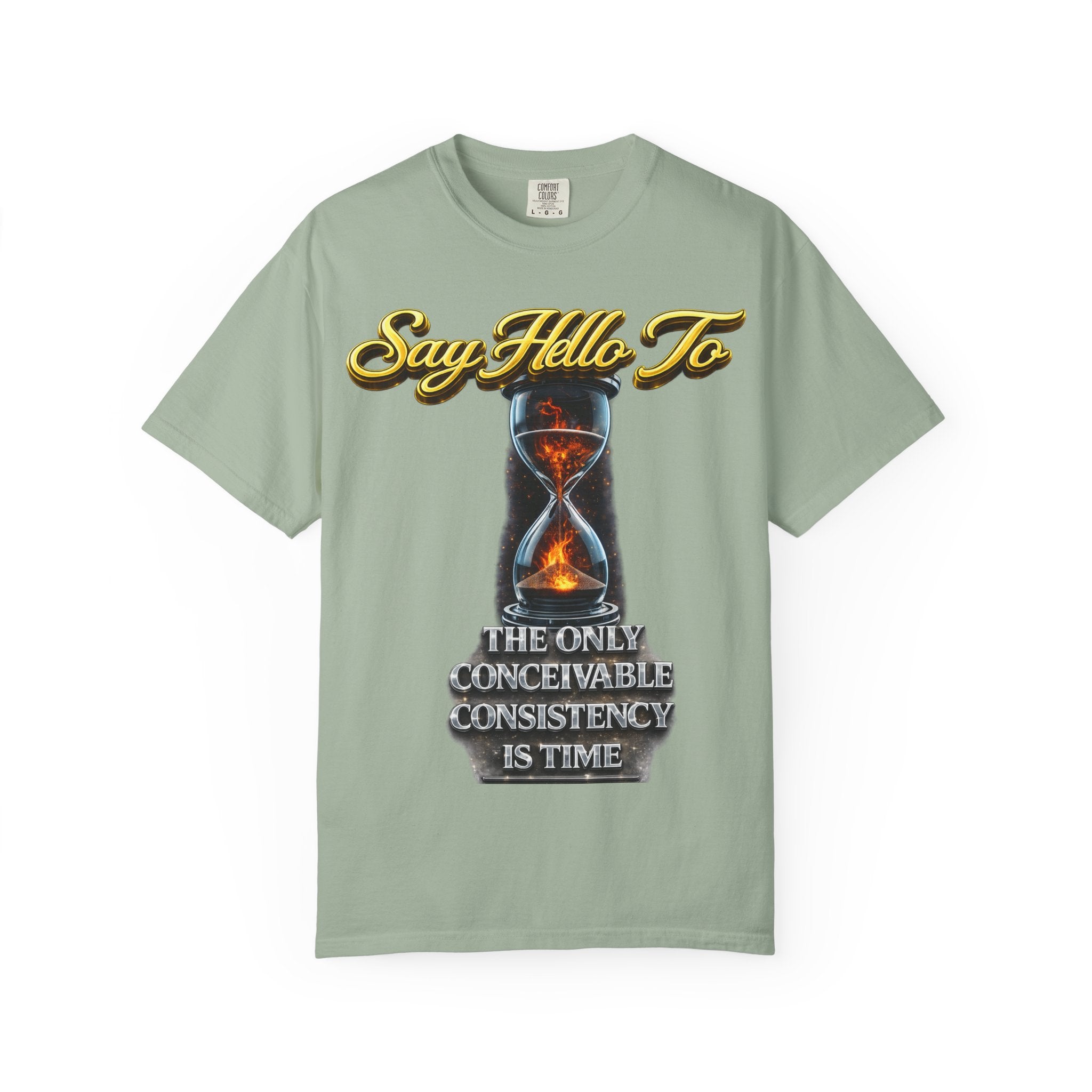 Say Hello To Time Hourglass Graphic T-Shirt — "The Only Conceivable Consistency Is Time" Printify
