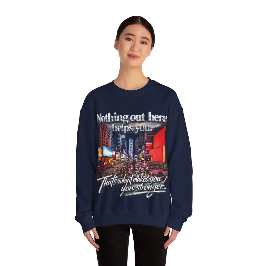Crewneck Sweatshirt — Times Square Photo with Motivational Script “Nothing Out Here Helps You… That’s What Makes You Stronger” Printify