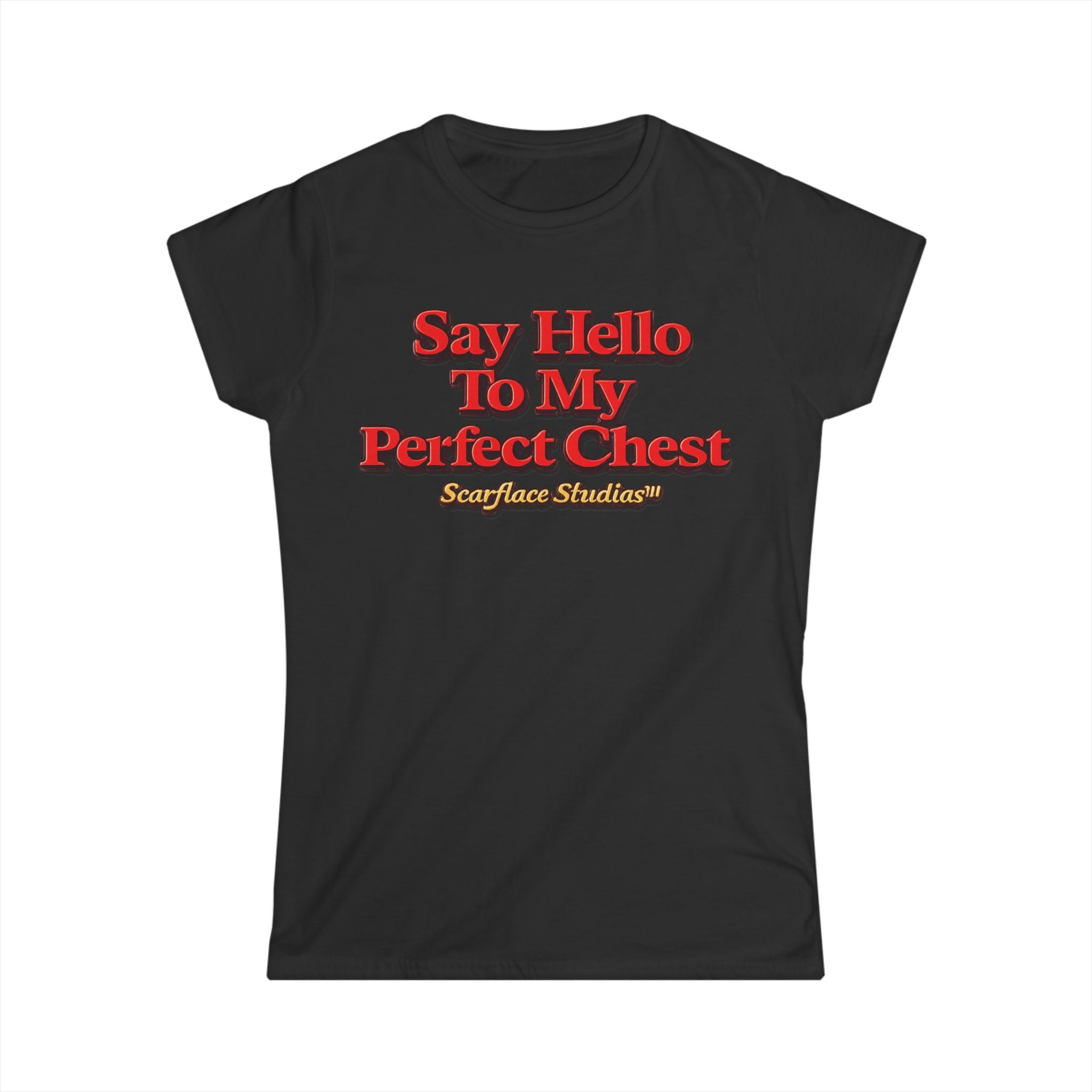 Say Hello To My Perfect Chest Women's Tee — Scarflace Parody Printify