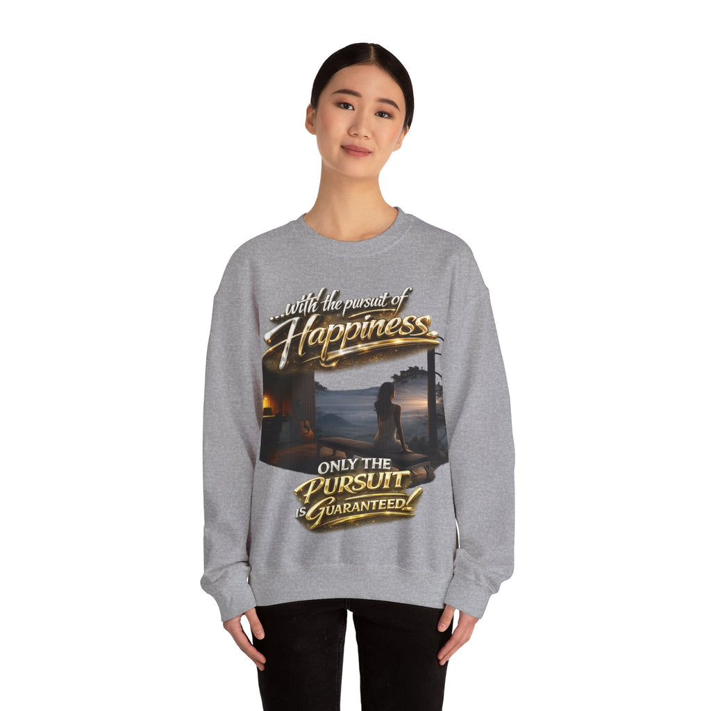 Happiness Pursuit Crewneck Sweatshirt — "Only the Pursuit is Guaranteed" Graphic Printify