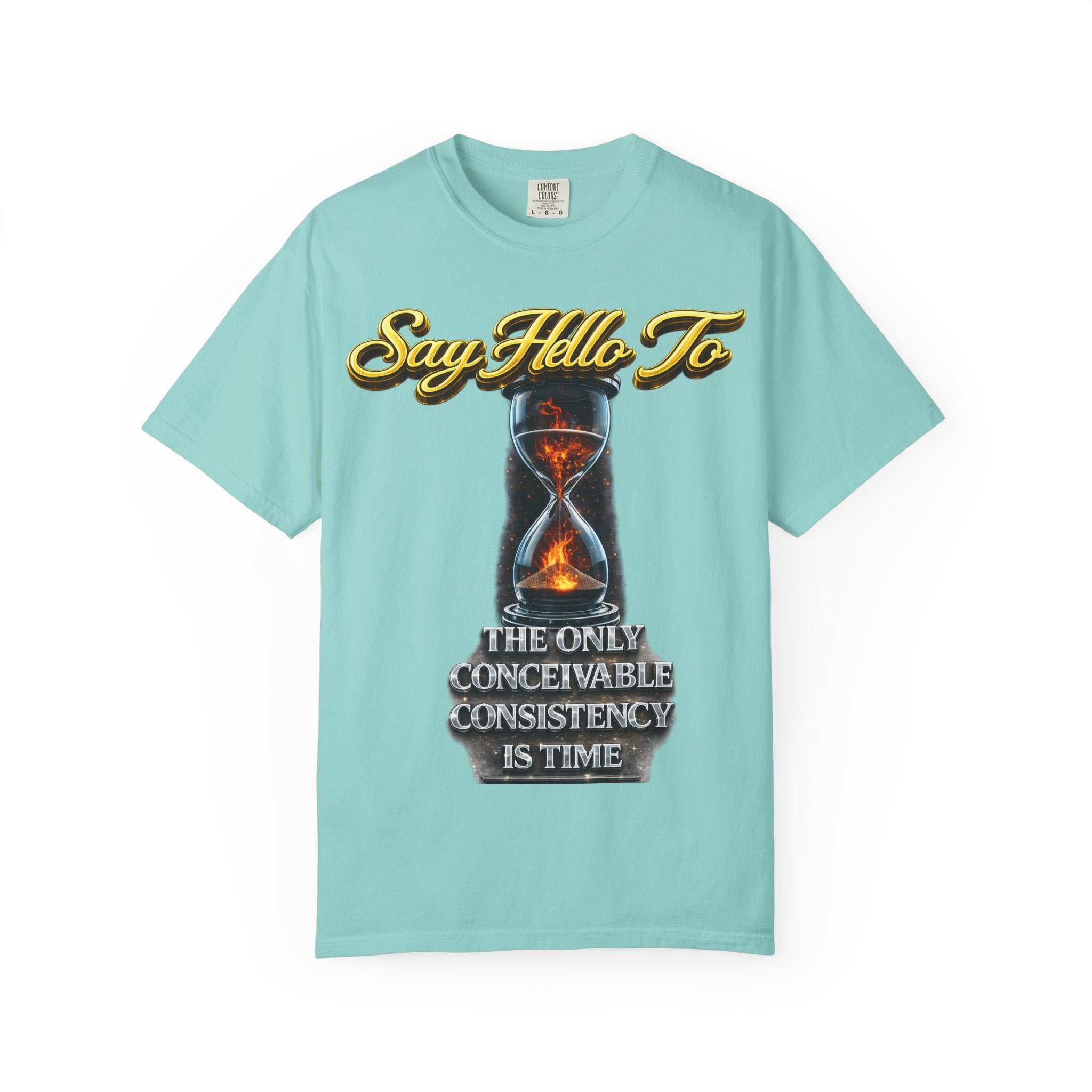 Say Hello To Time Hourglass Graphic T-Shirt — "The Only Conceivable Consistency Is Time" Printify