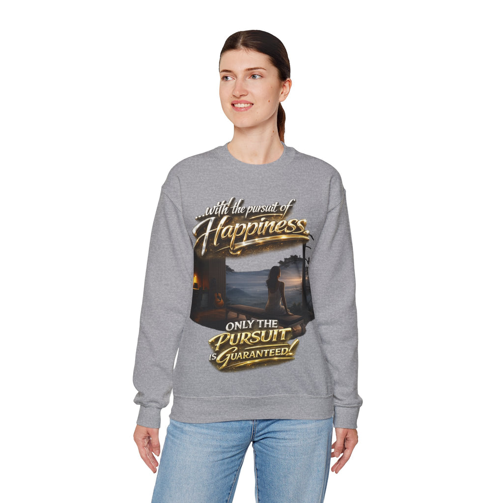 Happiness Pursuit Crewneck Sweatshirt — "Only the Pursuit is Guaranteed" Graphic Printify
