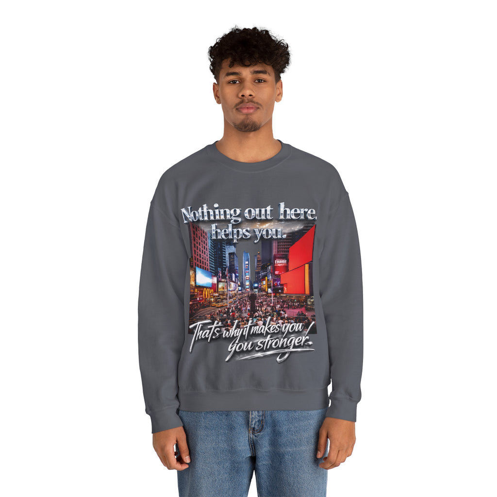 Crewneck Sweatshirt — Times Square Photo with Motivational Script “Nothing Out Here Helps You… That’s What Makes You Stronger” Printify