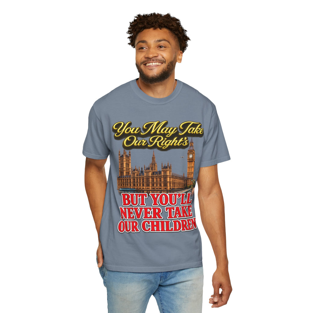 T-Shirt — "You May Take Our Rights But You'll Never Take Our Children" London Parliament Graphic Printify