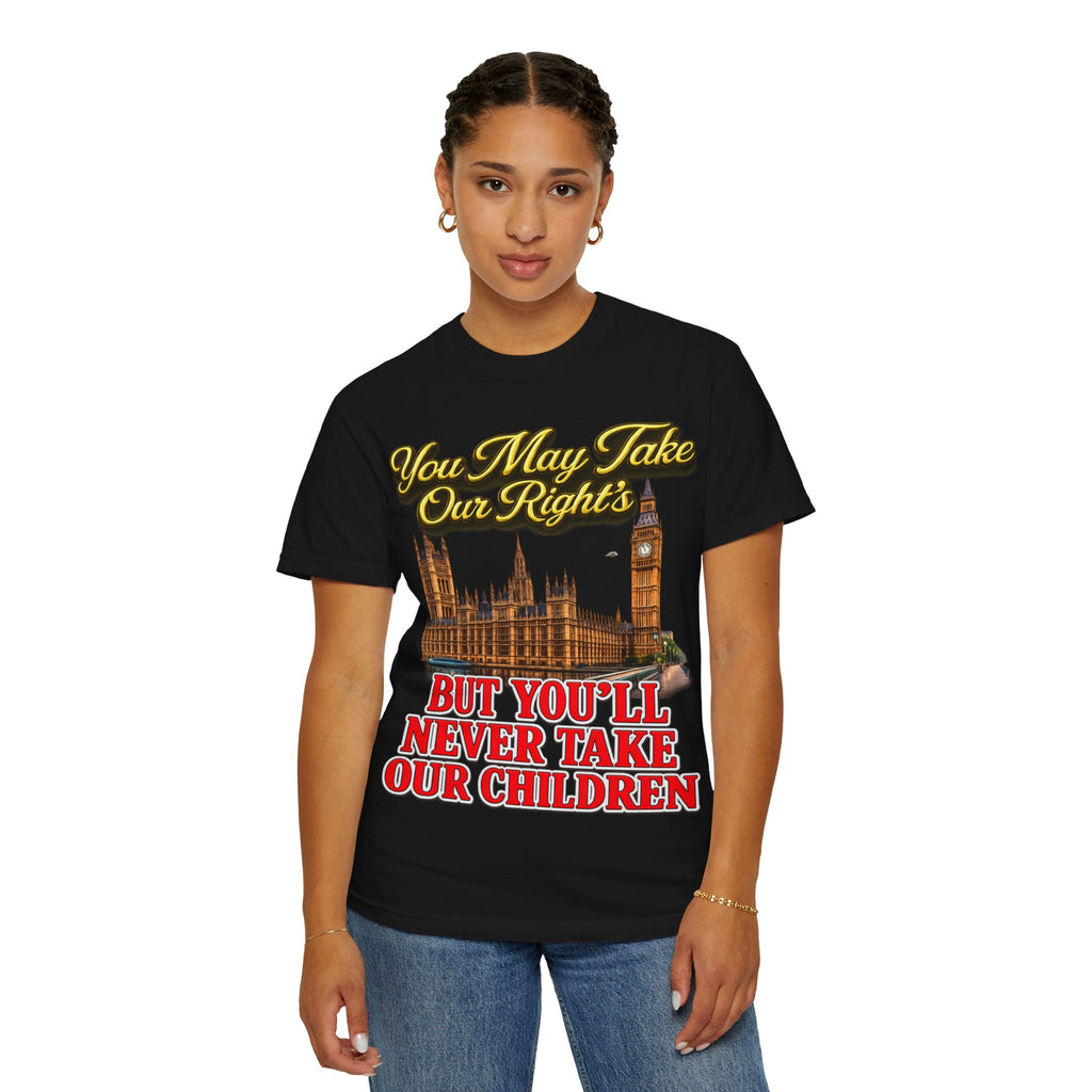 T-Shirt — "You May Take Our Rights But You'll Never Take Our Children" London Parliament Graphic Printify