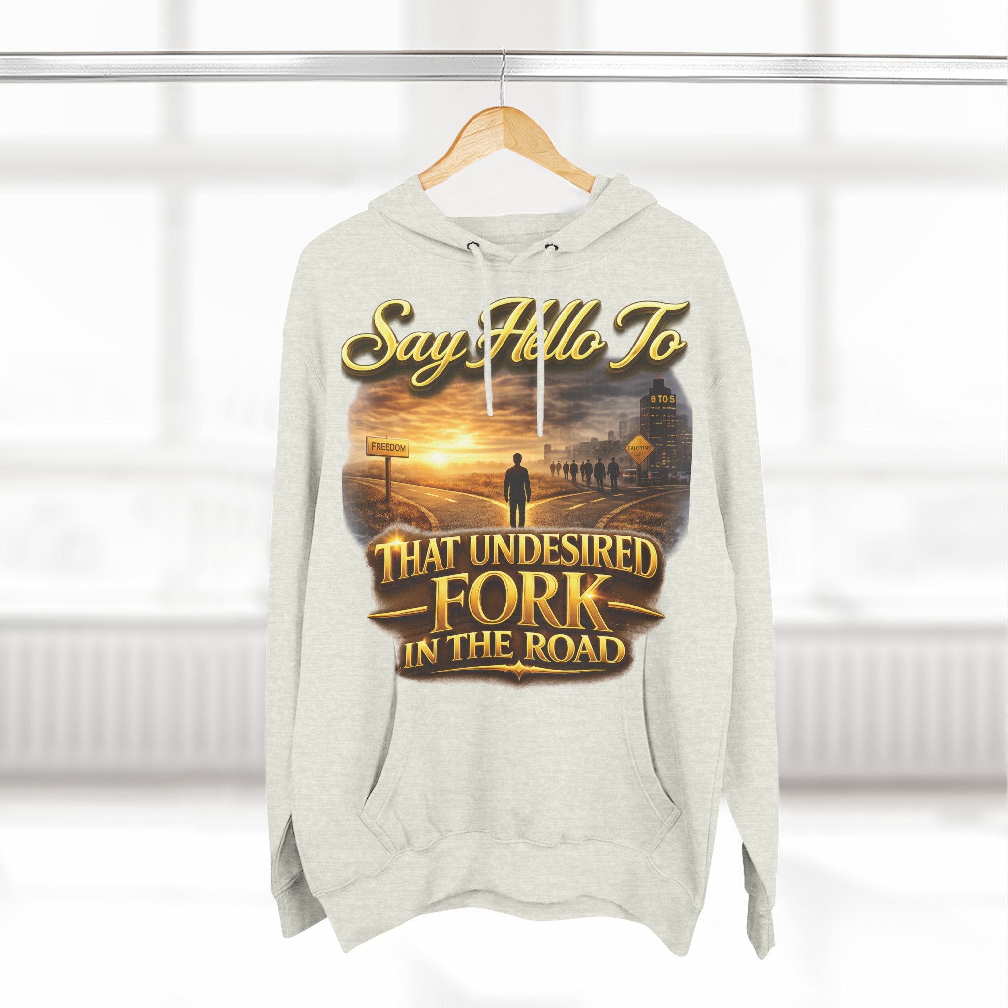 "Say Hello To" That Undesired Fork In The Road Fleece Hoodie Printify