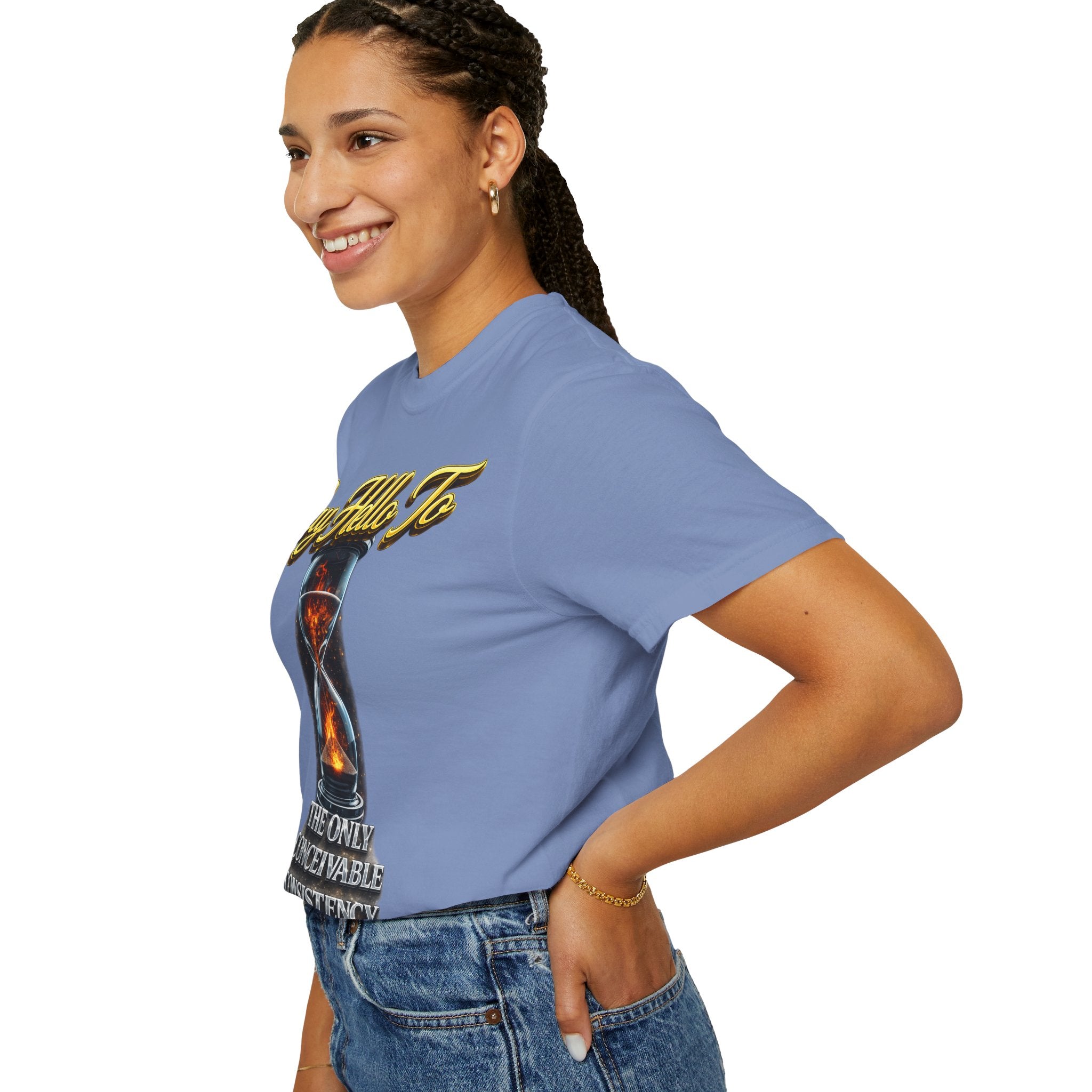 Say Hello To Time Hourglass Graphic T-Shirt — "The Only Conceivable Consistency Is Time" Printify