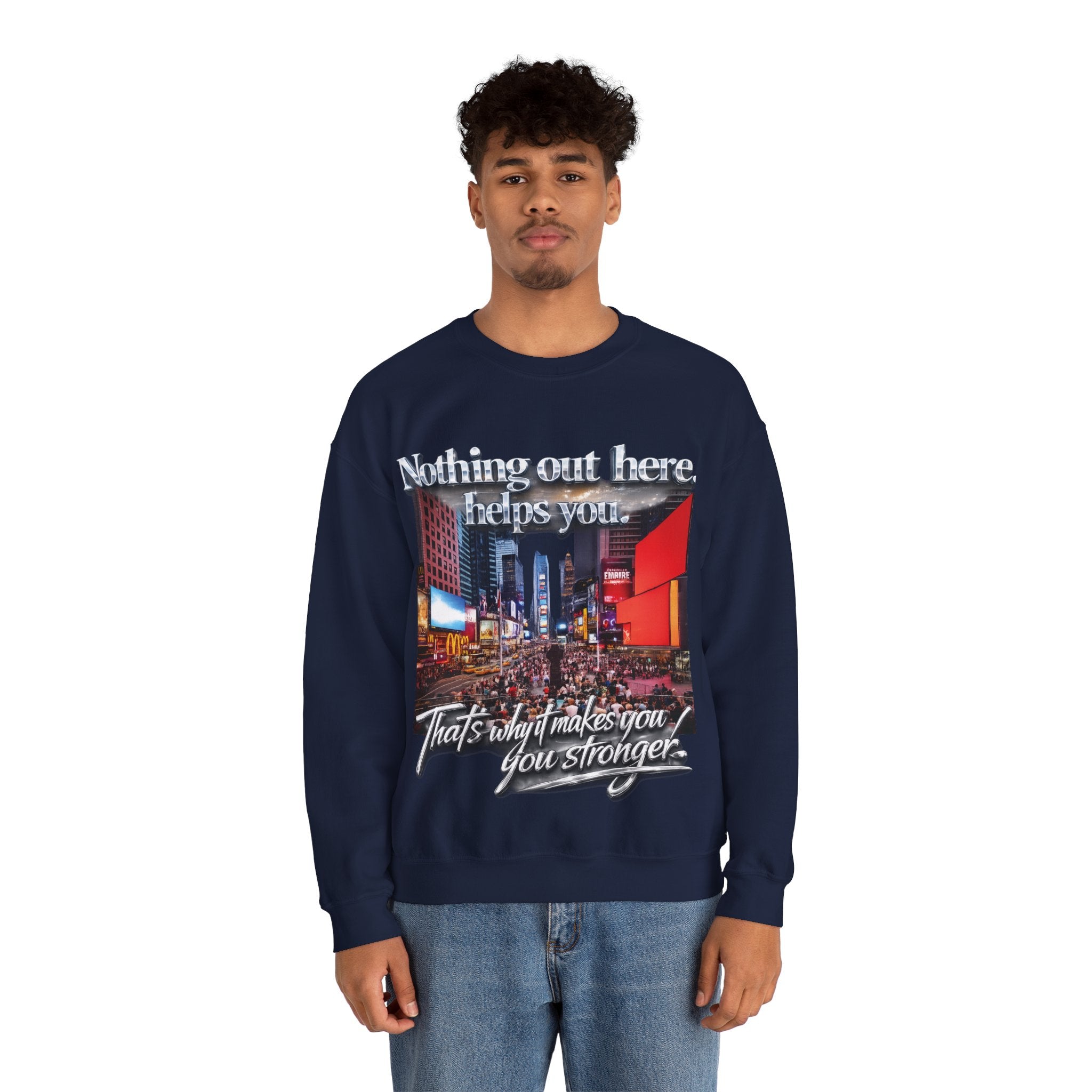 Crewneck Sweatshirt — Times Square Photo with Motivational Script “Nothing Out Here Helps You… That’s What Makes You Stronger” Printify