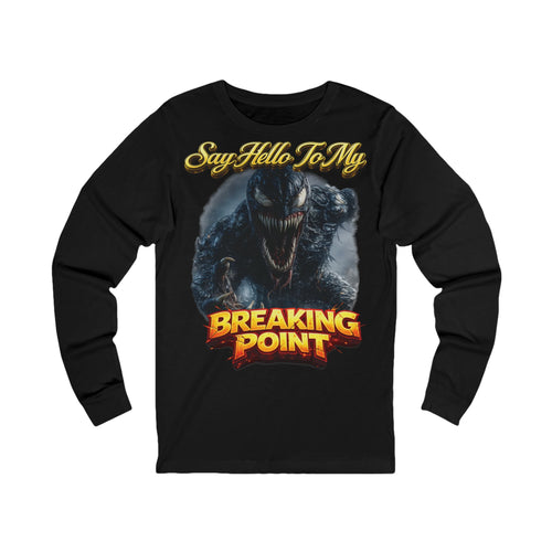 Breaking Point Graphic Long Sleeve Tee — "Say Hello To My Breaking Point" Venom Design Printify