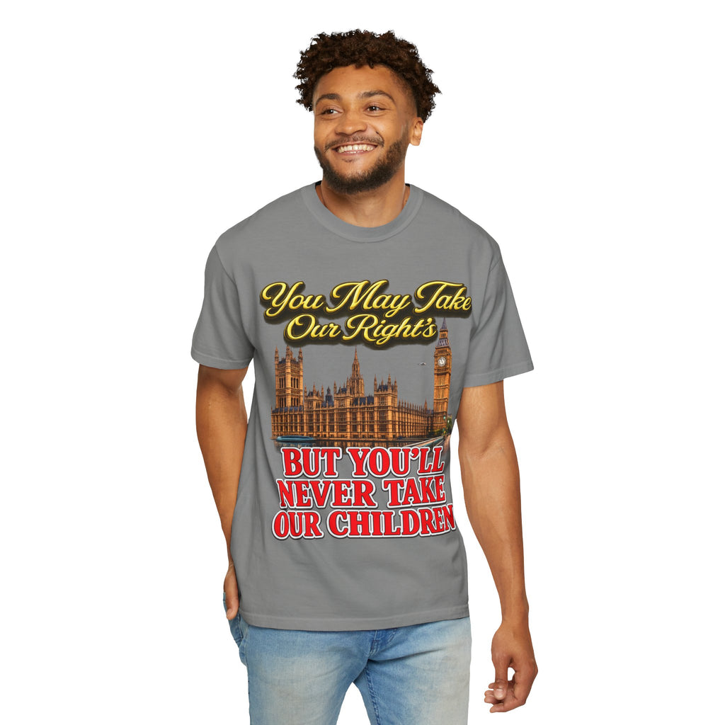 T-Shirt — "You May Take Our Rights But You'll Never Take Our Children" London Parliament Graphic Printify