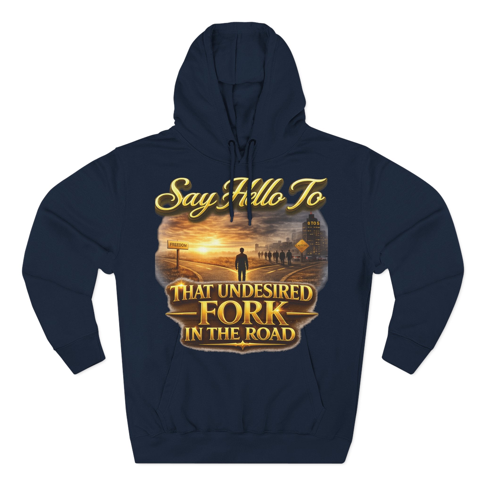 "Say Hello To" That Undesired Fork In The Road Fleece Hoodie Printify