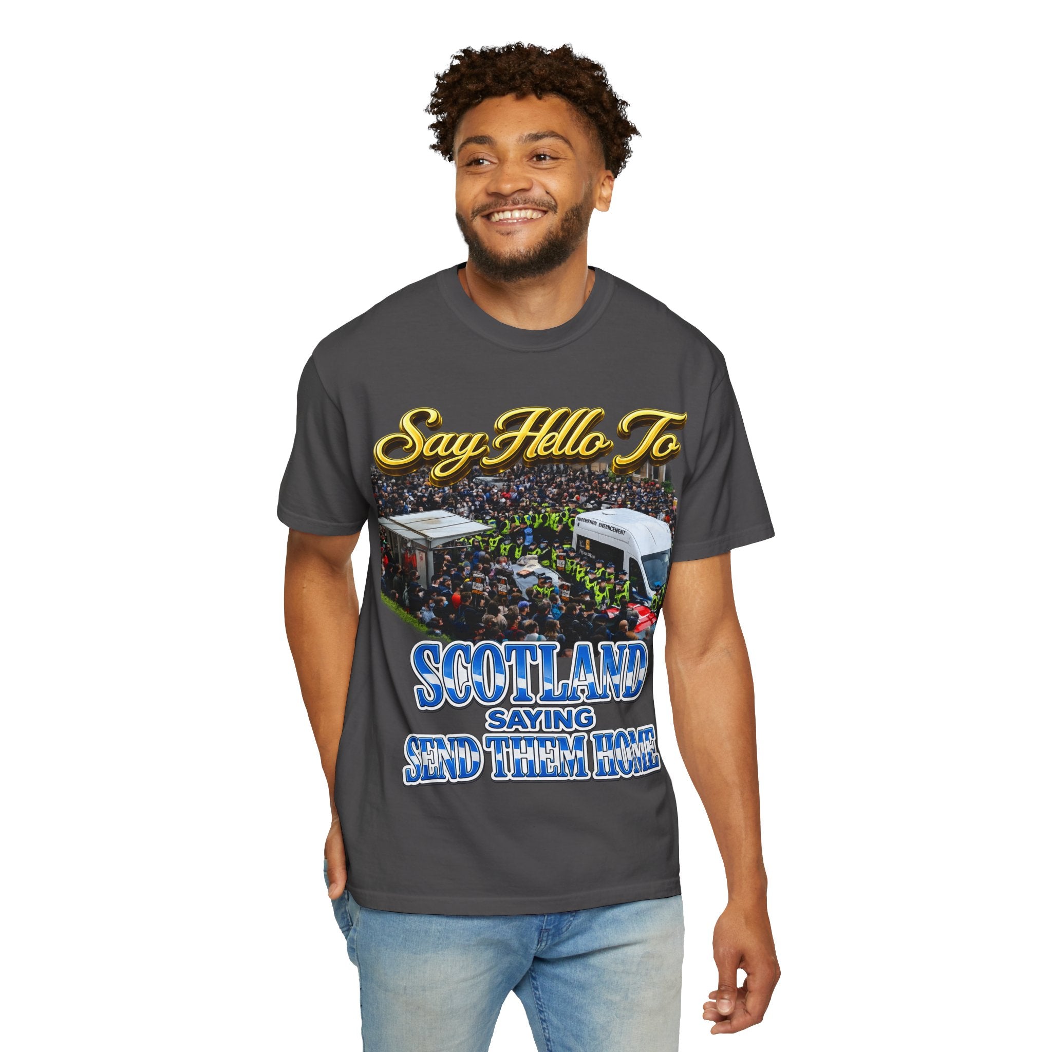 Graphic T-Shirt — "Say Hello to Scotland: Send Them Home" Protest Design Printify