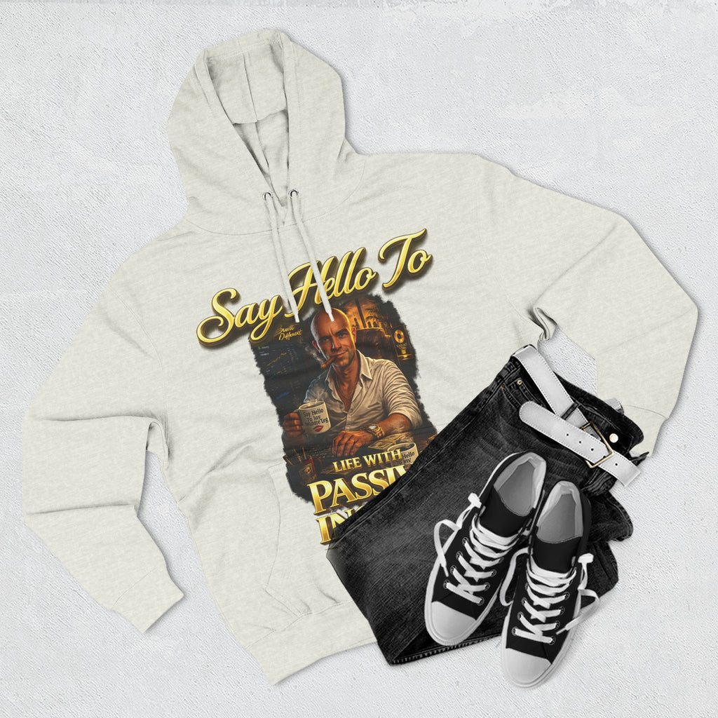 Passive Income Hoodie — "Say Hello to Life With Passive Income" Cozy Three-Panel Fleece Pullover Printify