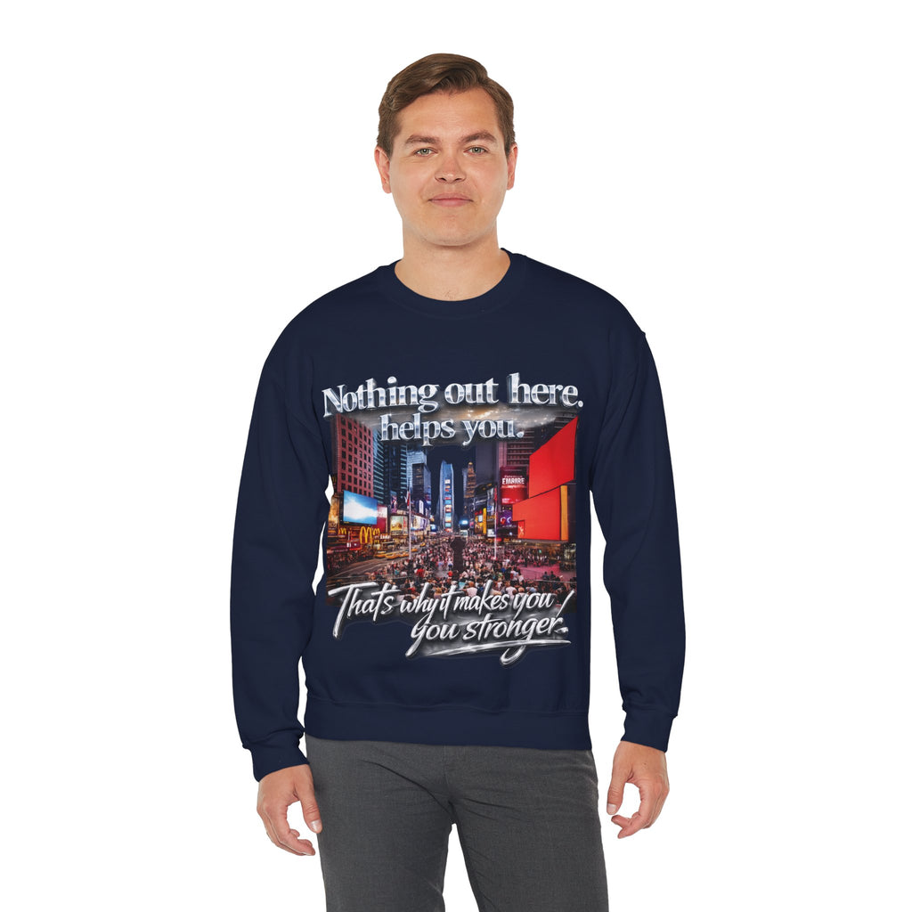 Crewneck Sweatshirt — Times Square Photo with Motivational Script “Nothing Out Here Helps You… That’s What Makes You Stronger” Printify