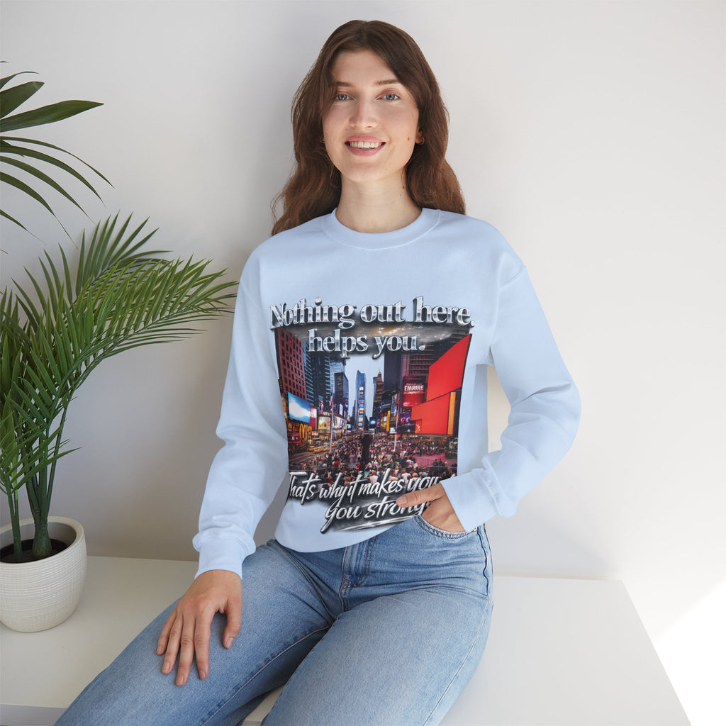 Crewneck Sweatshirt — Times Square Photo with Motivational Script “Nothing Out Here Helps You… That’s What Makes You Stronger” Printify