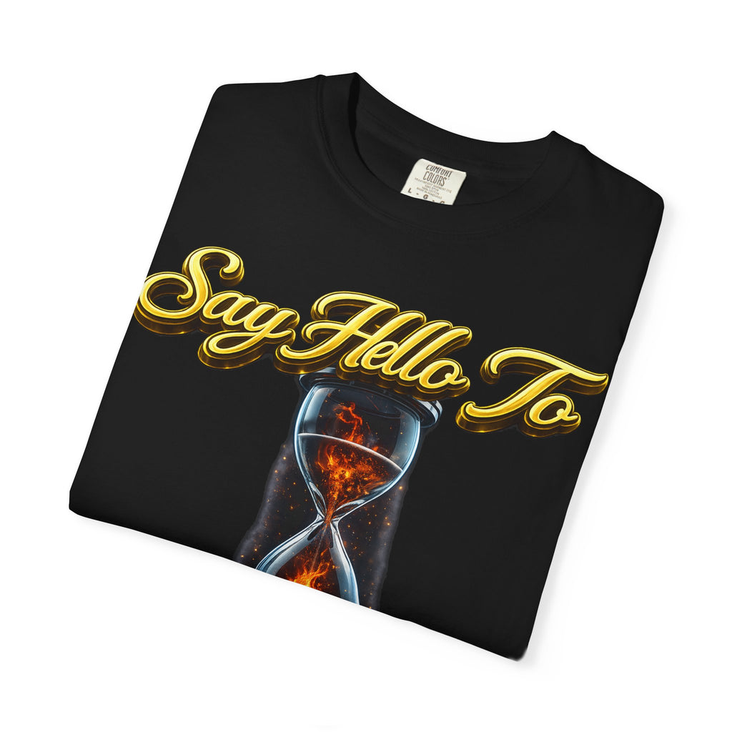 Say Hello To Time Hourglass Graphic T-Shirt — "The Only Conceivable Consistency Is Time" Printify