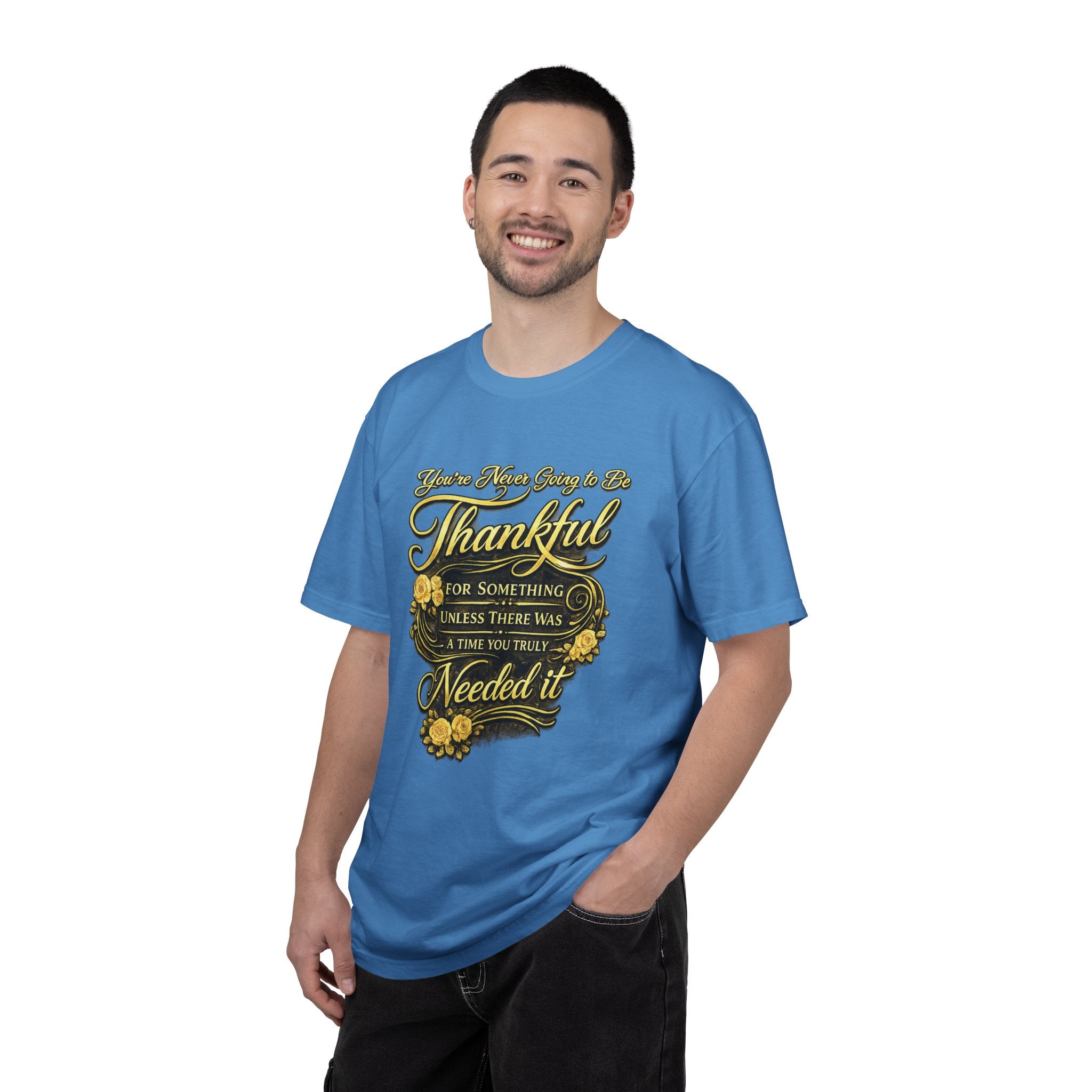 Be Thankful for Something — Thinking Forward Tee (Garment-Dyed T-Shirt) Printify