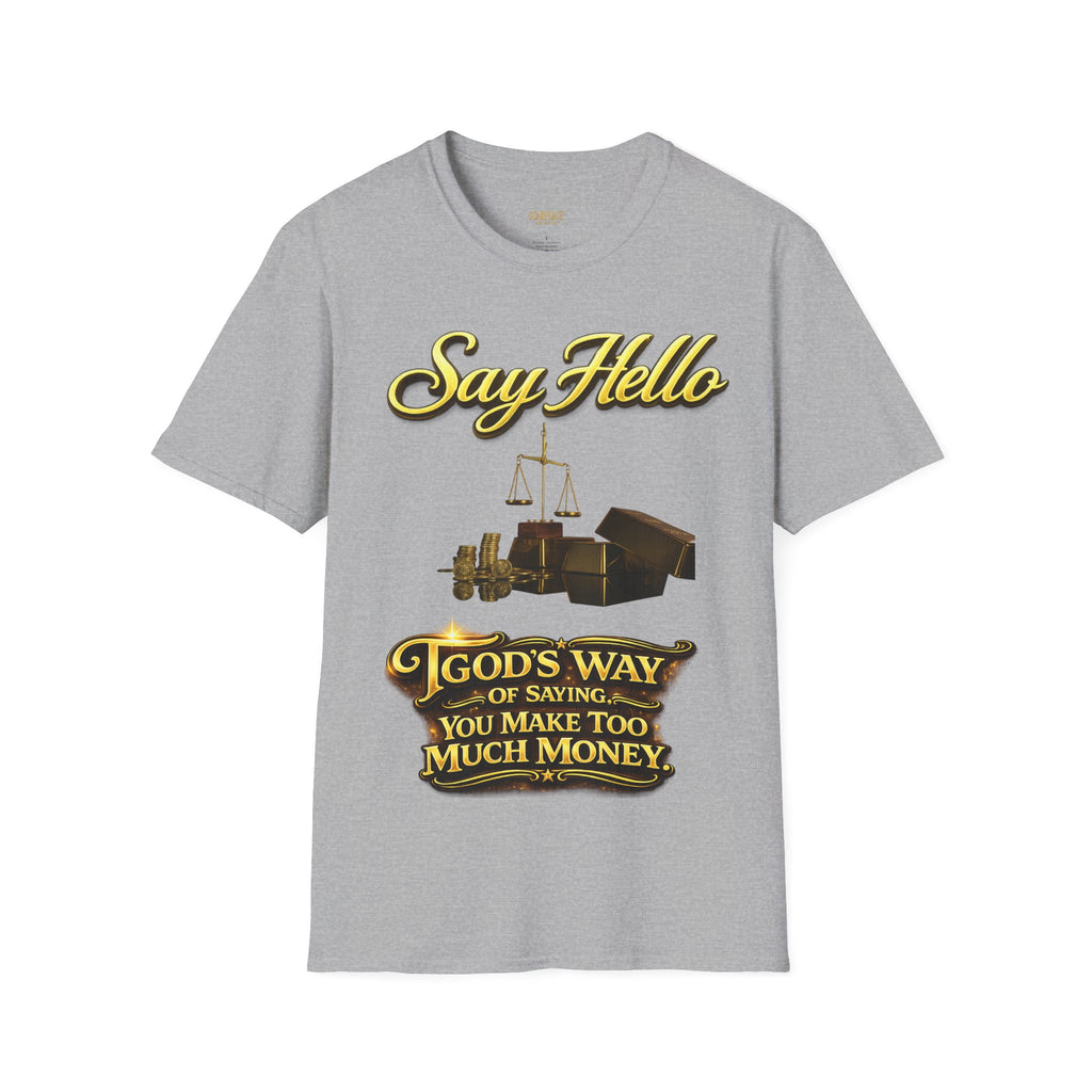 T-Shirt — "Say Hello" Money & Faith Graphic Tee (God's Way You Make Too Much Money) Printify
