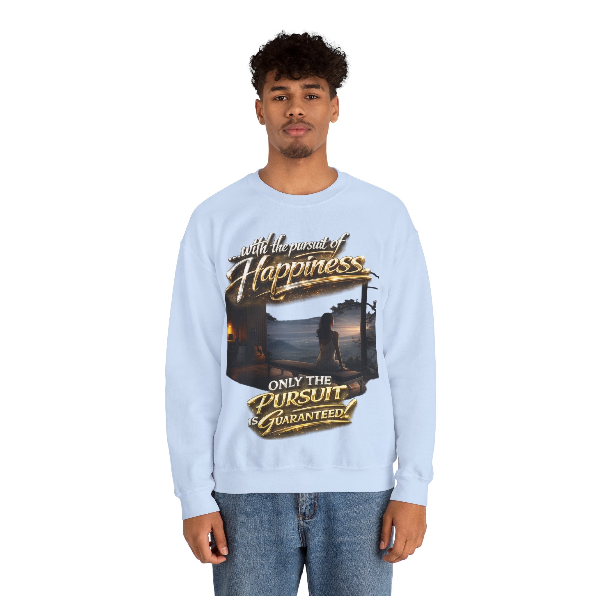 Happiness Pursuit Crewneck Sweatshirt — "Only the Pursuit is Guaranteed" Graphic Printify