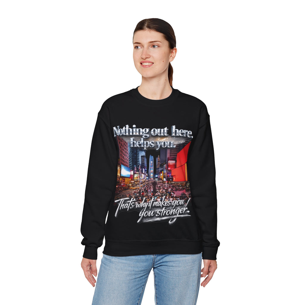 Crewneck Sweatshirt — Times Square Photo with Motivational Script “Nothing Out Here Helps You… That’s What Makes You Stronger” Printify