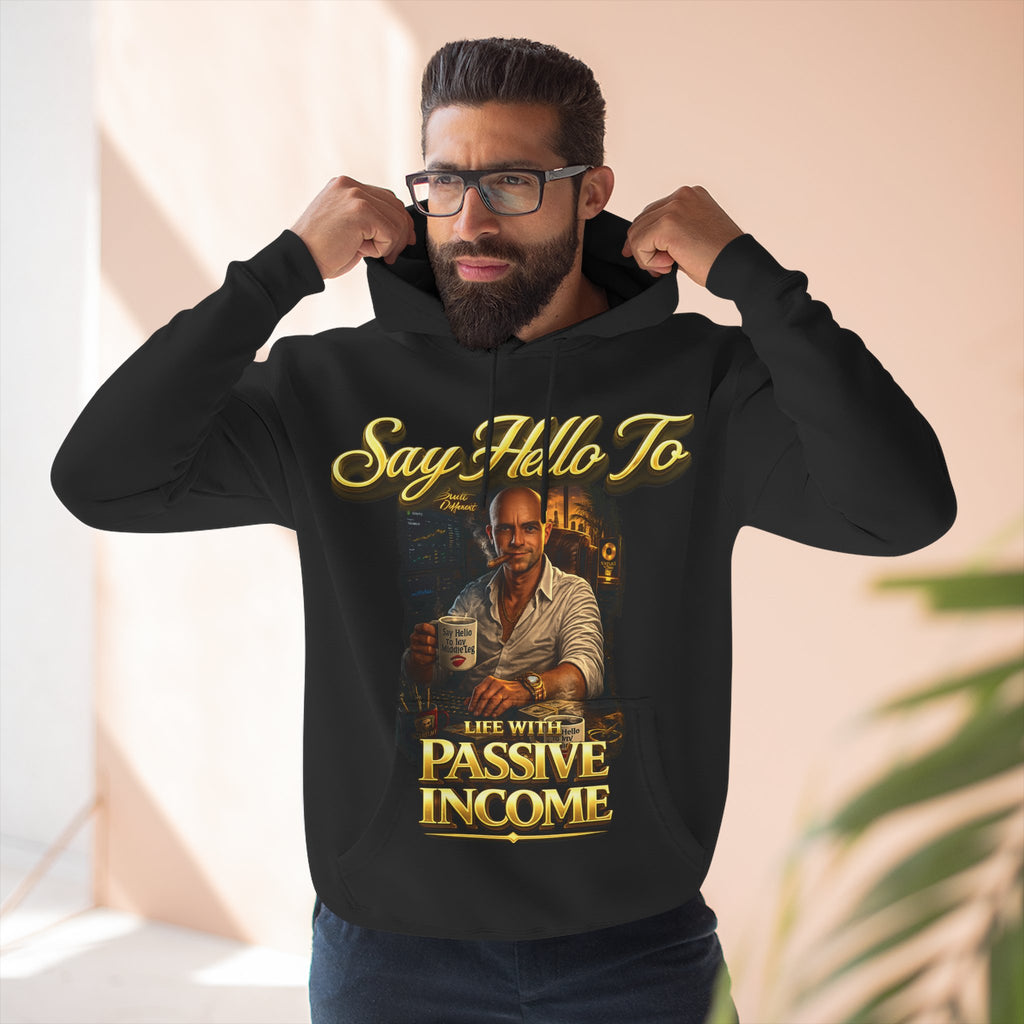 Passive Income Hoodie — "Say Hello to Life With Passive Income" Cozy Three-Panel Fleece Pullover Printify
