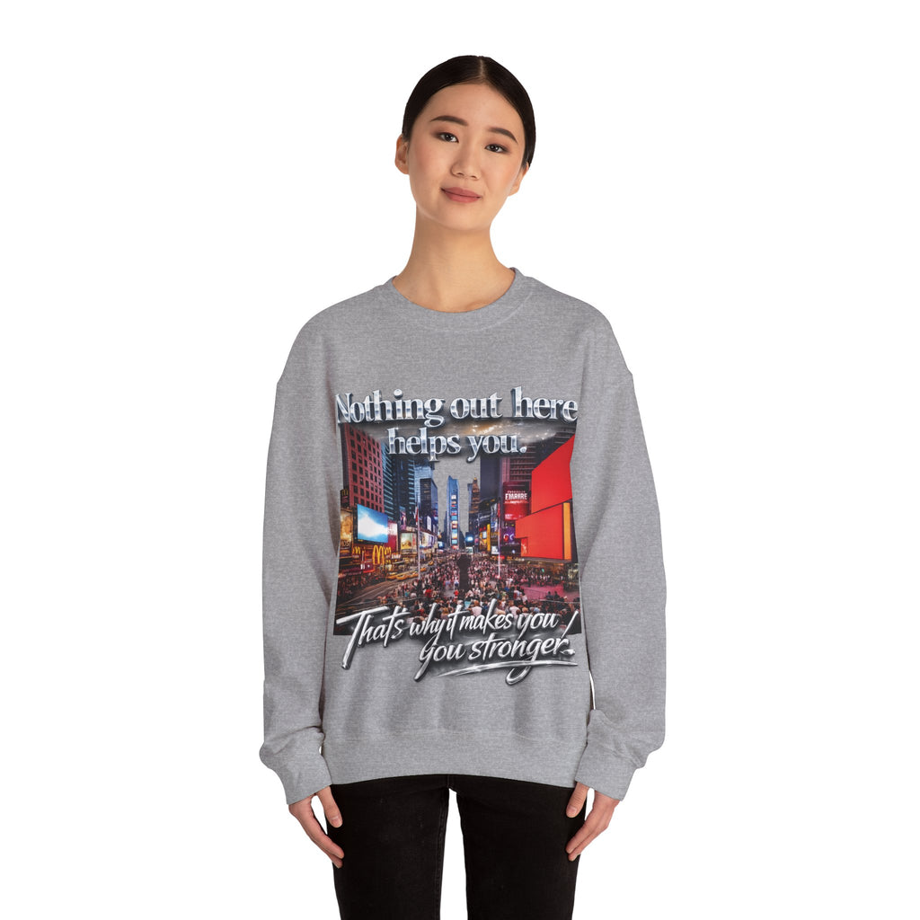 Crewneck Sweatshirt — Times Square Photo with Motivational Script “Nothing Out Here Helps You… That’s What Makes You Stronger” Printify