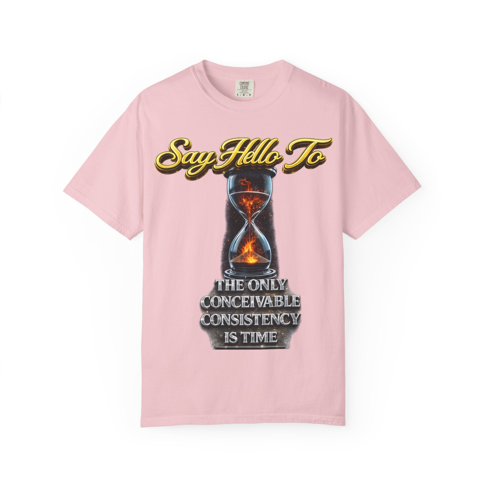 Say Hello To Time Hourglass Graphic T-Shirt — "The Only Conceivable Consistency Is Time" Printify