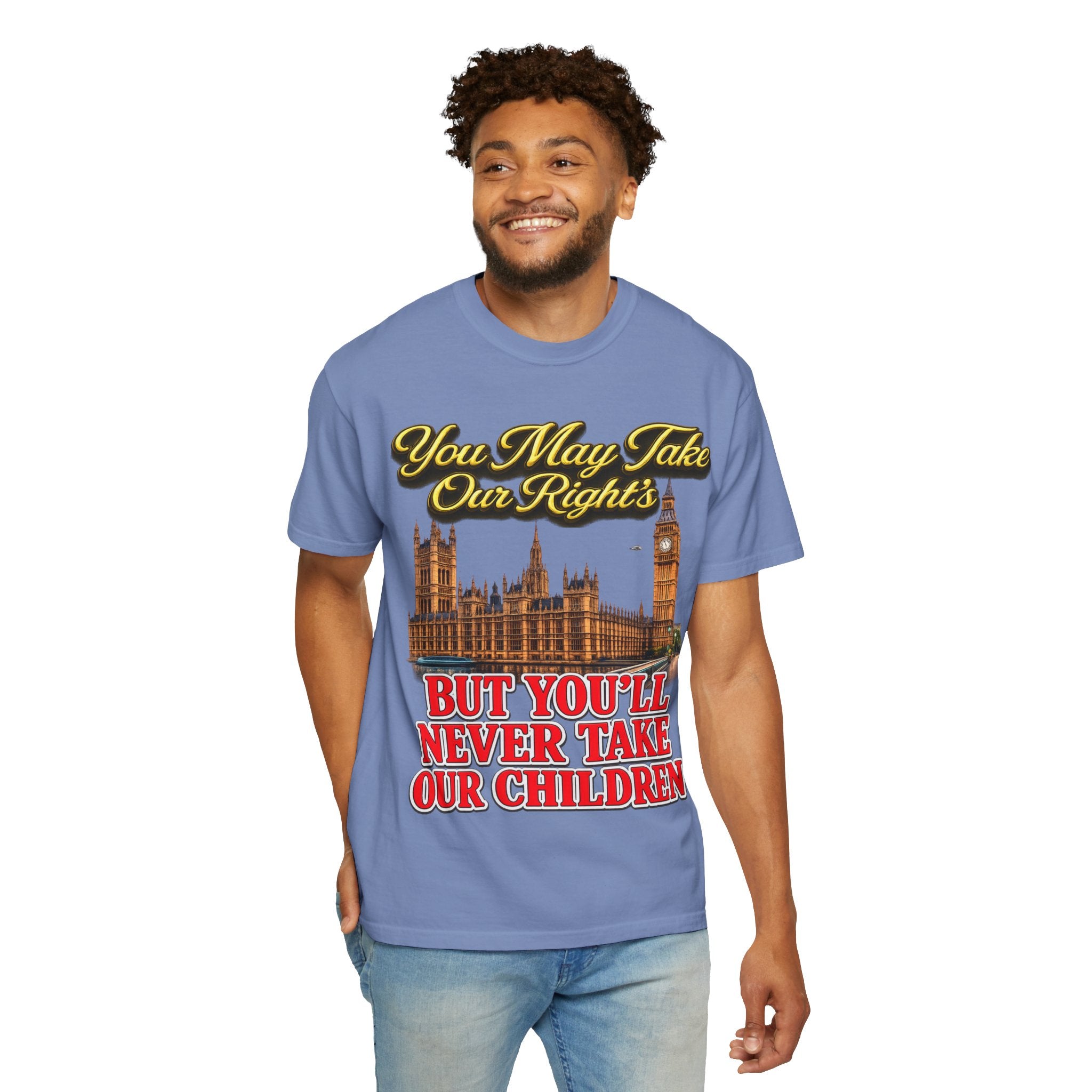 T-Shirt — "You May Take Our Rights But You'll Never Take Our Children" London Parliament Graphic Printify