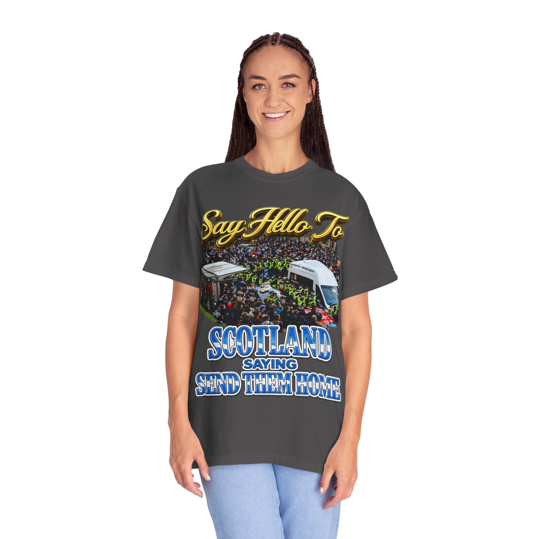 Graphic T-Shirt — "Say Hello to Scotland: Send Them Home" Protest Design Printify