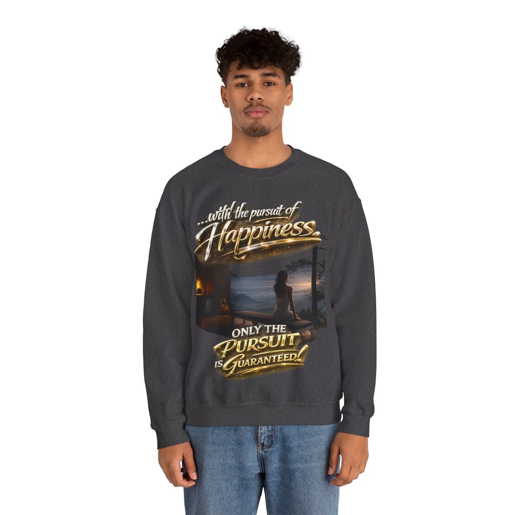 Happiness Pursuit Crewneck Sweatshirt — "Only the Pursuit is Guaranteed" Graphic Printify
