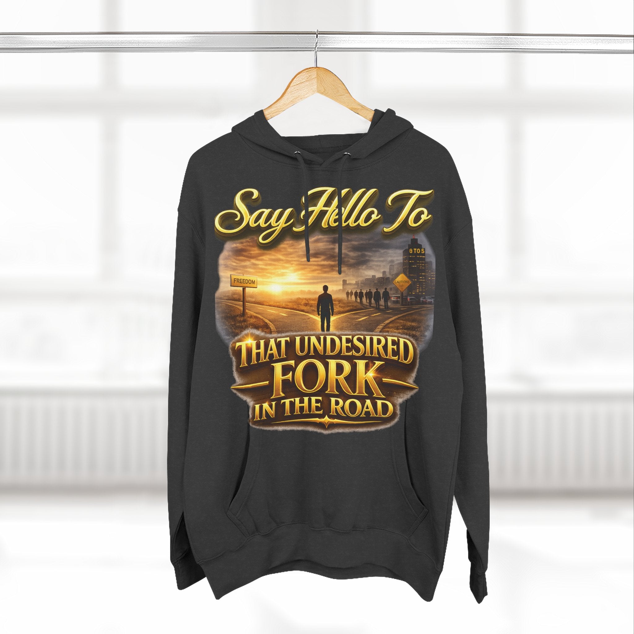 "Say Hello To" That Undesired Fork In The Road Fleece Hoodie Printify