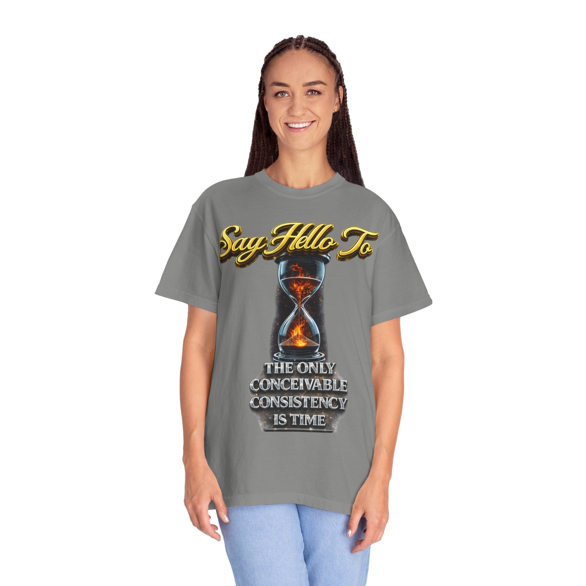 Say Hello To Time Hourglass Graphic T-Shirt — "The Only Conceivable Consistency Is Time" Printify