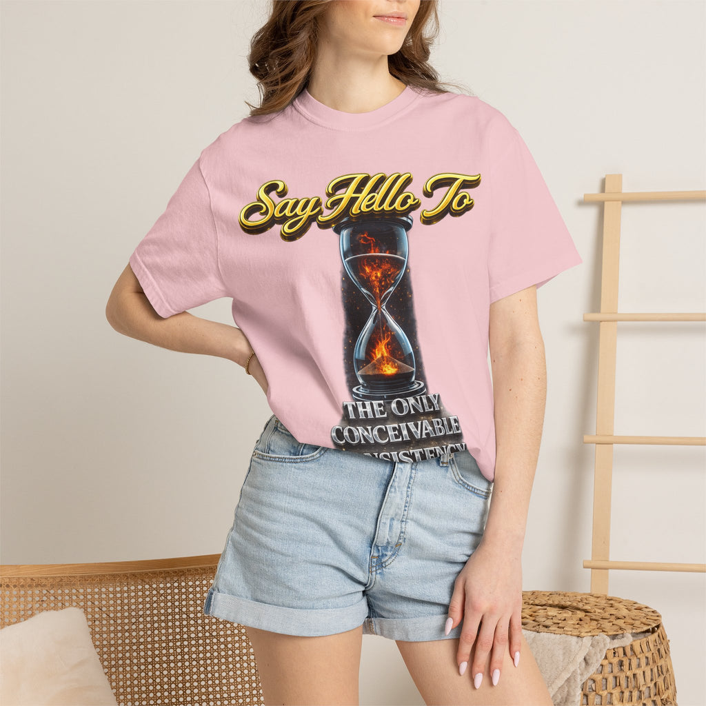 Say Hello To Time Hourglass Graphic T-Shirt — "The Only Conceivable Consistency Is Time" Printify