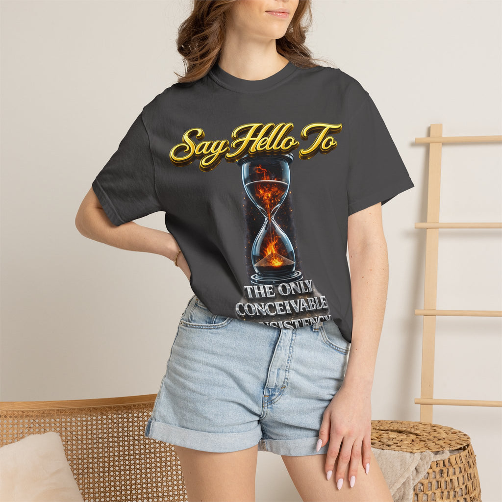 Say Hello To Time Hourglass Graphic T-Shirt — "The Only Conceivable Consistency Is Time" Printify