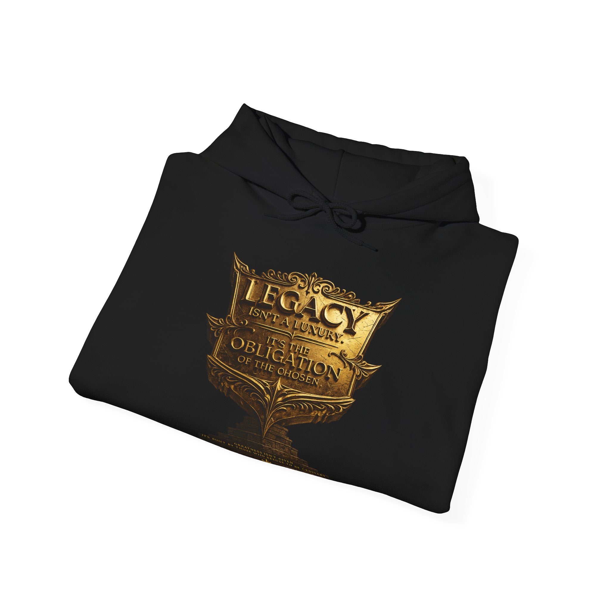 Legacy Isn't a Luxury Hoodie — "Legacy Isn't a Luxury, It's an Obligation of the Chosen" Printify