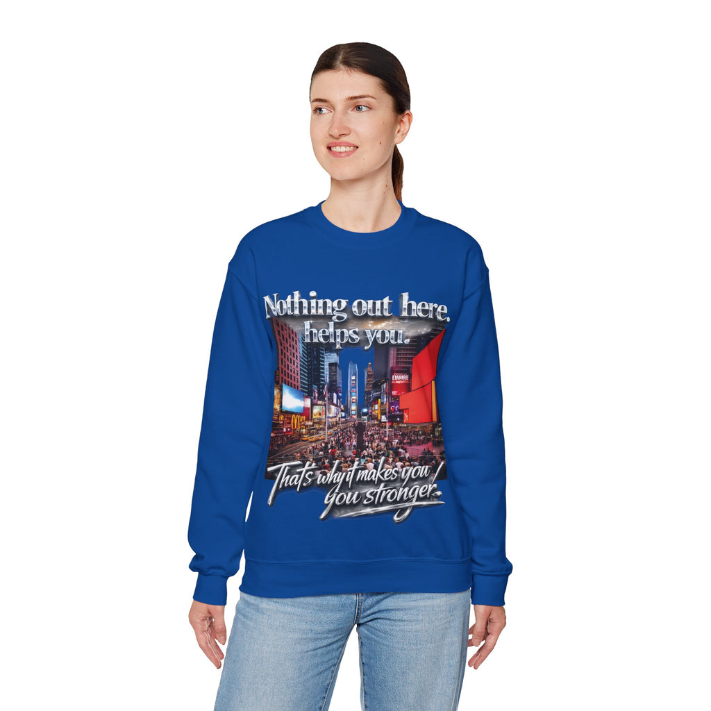 Crewneck Sweatshirt — Times Square Photo with Motivational Script “Nothing Out Here Helps You… That’s What Makes You Stronger” Printify