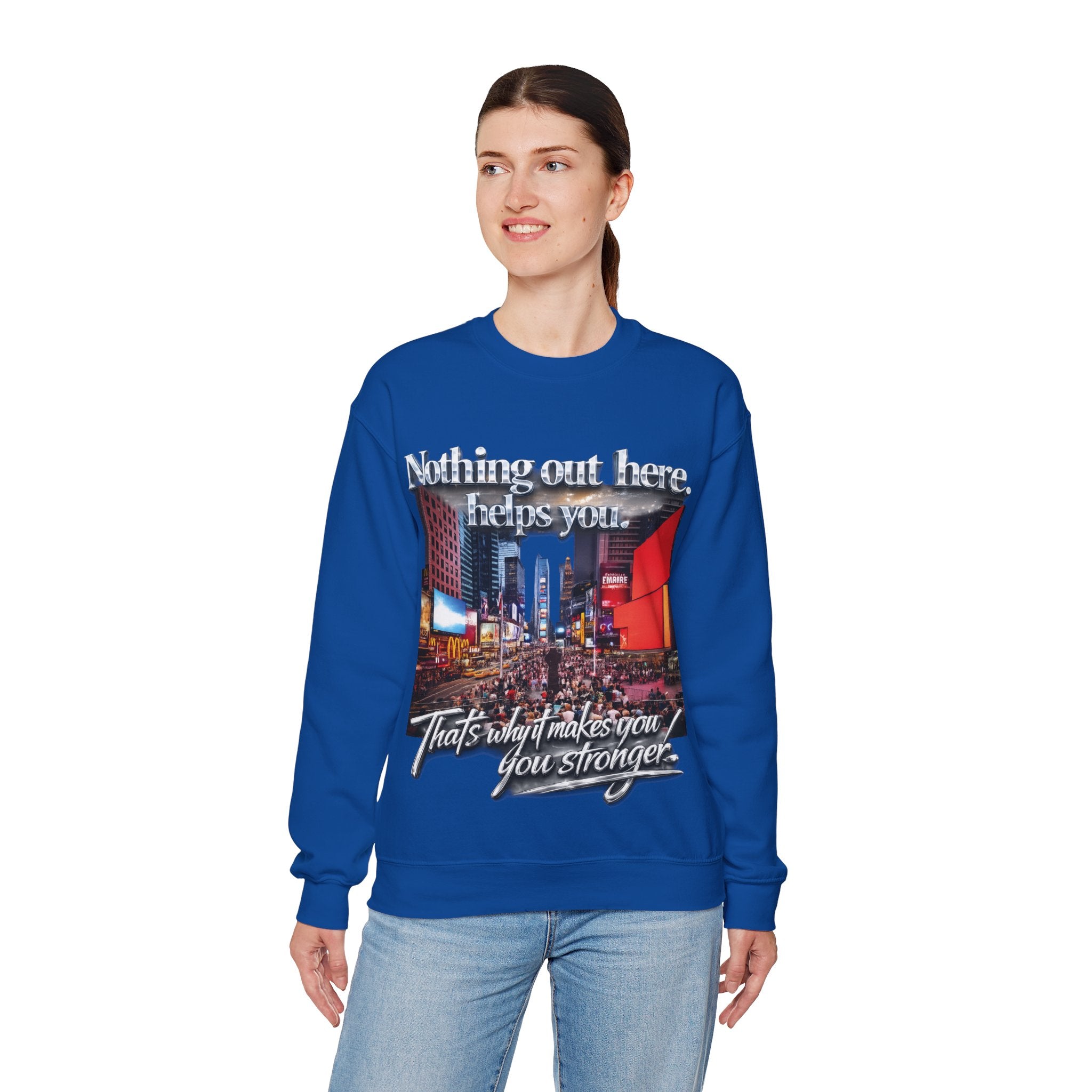 Crewneck Sweatshirt — Times Square Photo with Motivational Script “Nothing Out Here Helps You… That’s What Makes You Stronger” Printify