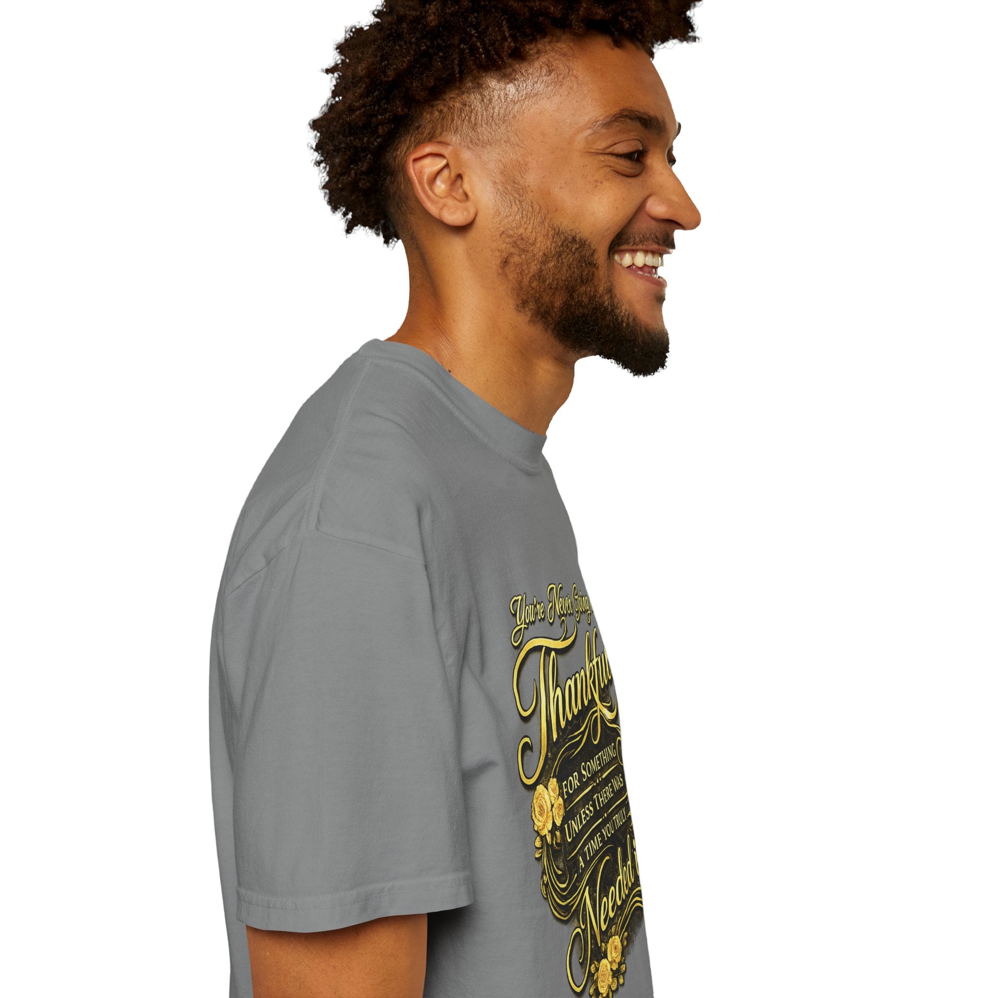Be Thankful for Something — Thinking Forward Tee (Garment-Dyed T-Shirt) Printify